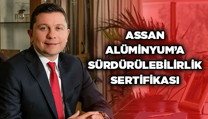 Assan Alüminyum’a Sürdürülebilirlik Sertifikası