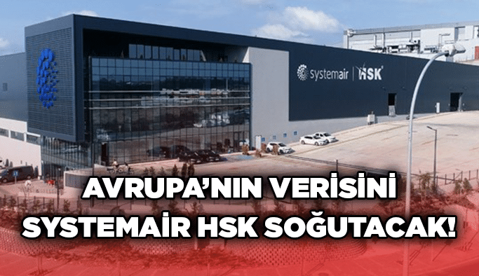 Avrupa’nın verisini Systemair HSK soğutacak!