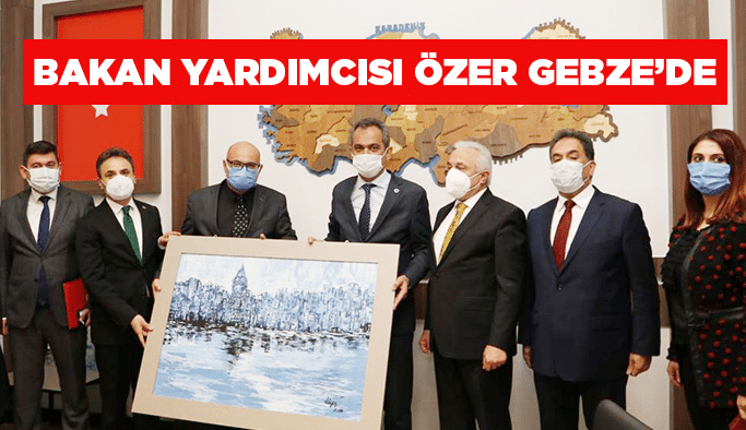 Bakan Yardımcısı Özer Gebze’de