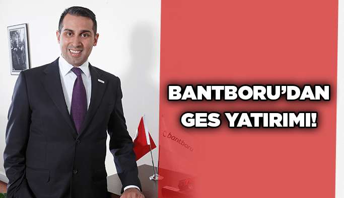 Bantboru’dan GES yatırımı!