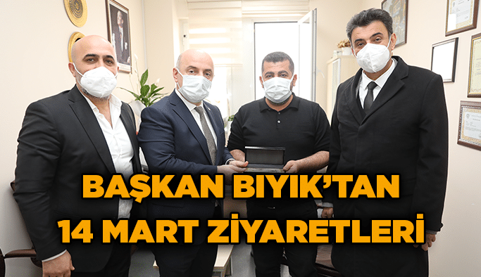 Başkan Bıyık’tan 14 Mart ziyaretleri