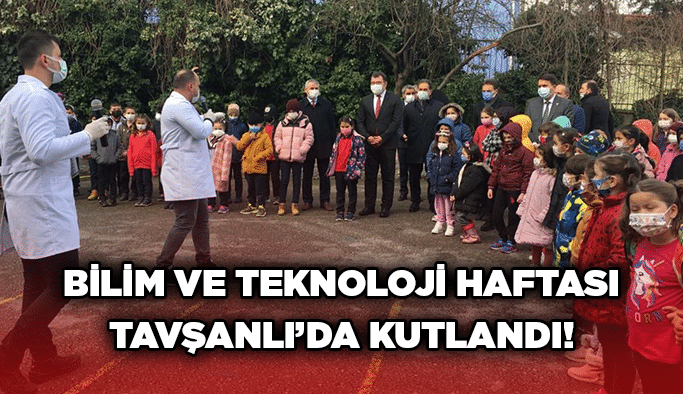 Bilim ve Teknoloji Haftası Tavşanlı’da kutlandı!