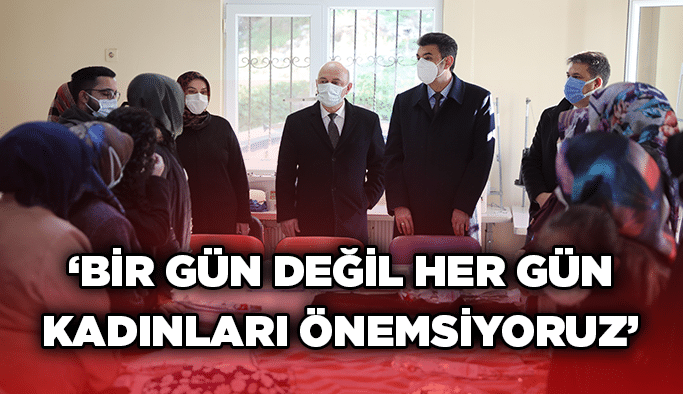 ‘Bir gün değil her gün kadınları önemsiyoruz’