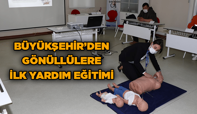 Büyükşehir’den gönüllülere ilk yardım eğitimi