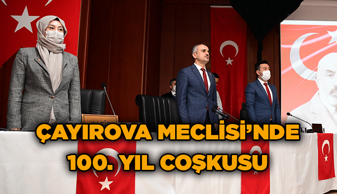 Çayırova Meclisi’nde 100. yıl coşkusu