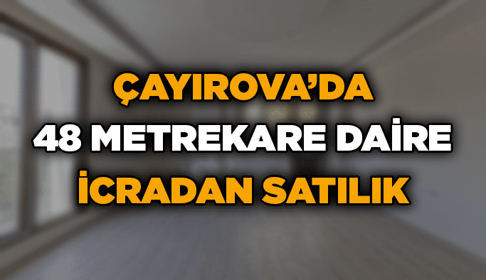 Çayırova’da 48 metrekare daire icradan satılık