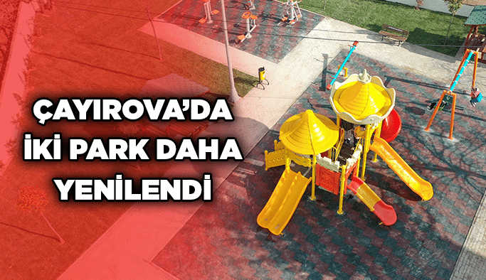 Çayırova’da iki park daha yenilendi