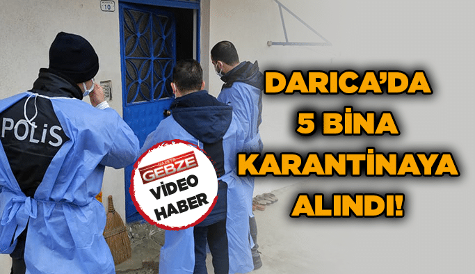 Darıca’da 5 bina karantinaya alındı!