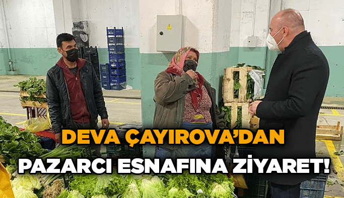 DEVA Çayırova’dan pazarcı esnafına ziyaret!