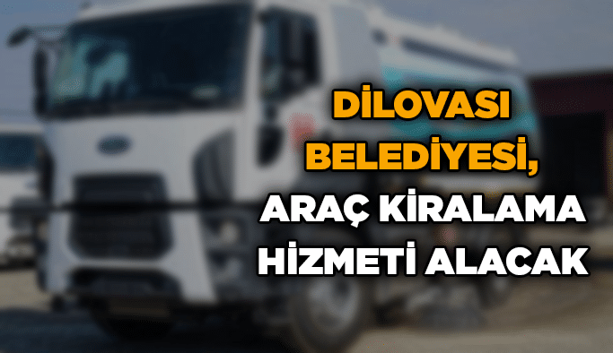 Dilovası Belediyesi, araç kiralama hizmeti alacak