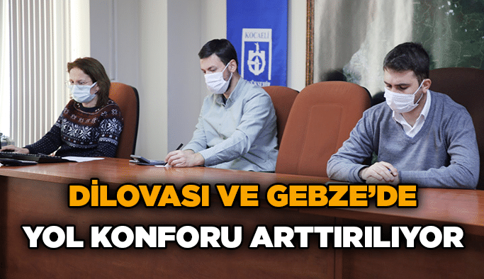 Dilovası ve Gebze’de yol konforu arttırılıyor