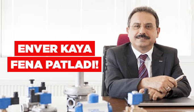 Enver Kaya fena patladı!