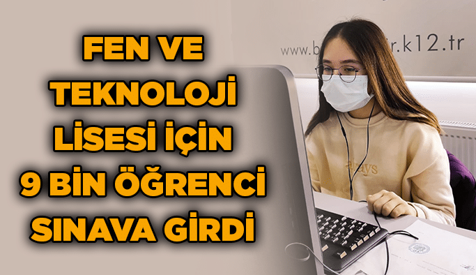 Fen ve teknoloji lisesi için 9 bin öğrenci sınava girdi