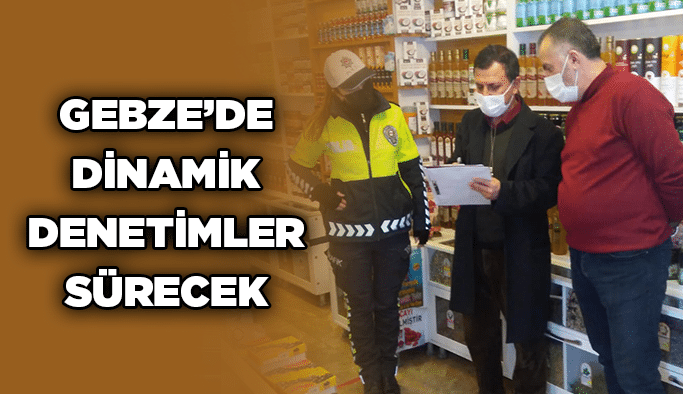 Gebze’de Dinamik Denetimler Sürecek