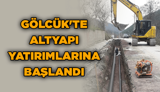 Gölcük'te altyapı yatırımlarına başlandı
