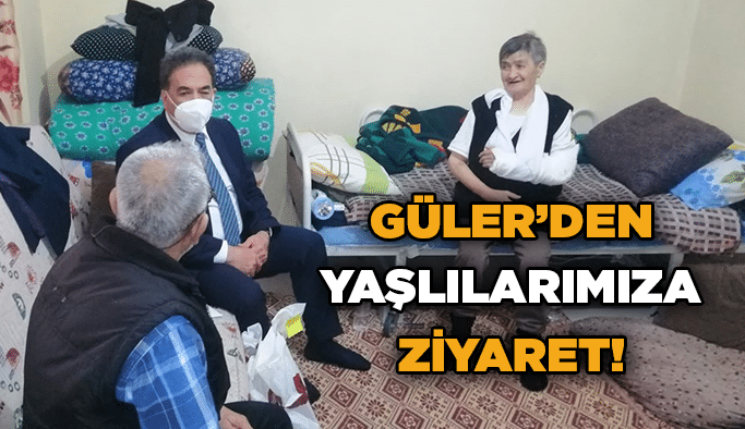Güler’den Yaşlılarımıza ziyaret!