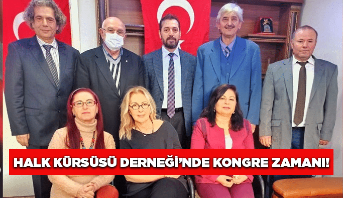 Halk Kürsüsü Derneği’nde  Kongre zamanı!
