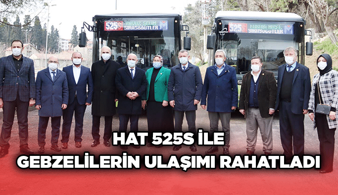 Hat 525S ile Gebzelilerin ulaşımı rahatladı