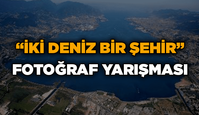 “İki Deniz Bir Şehir” Fotoğraf Yarışması