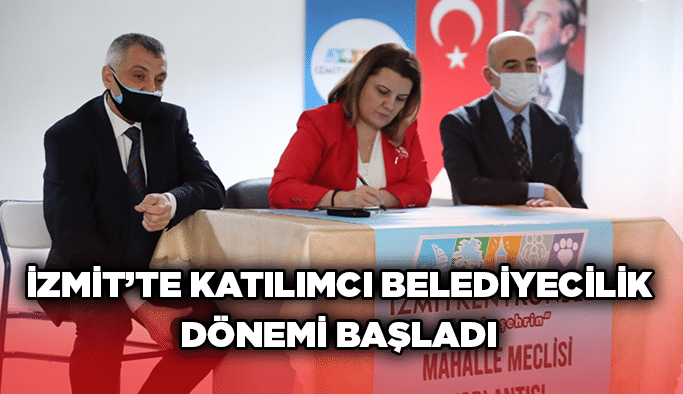 İzmit’te katılımcı belediyecilik dönemi başladı