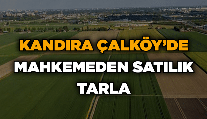 Kandıra Çalköy’de mahkemeden satılık tarla