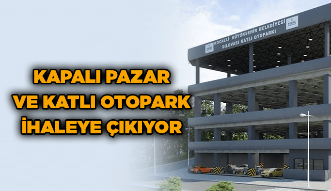 Kapalı pazar ve katlı otopark ihaleye çıkıyor