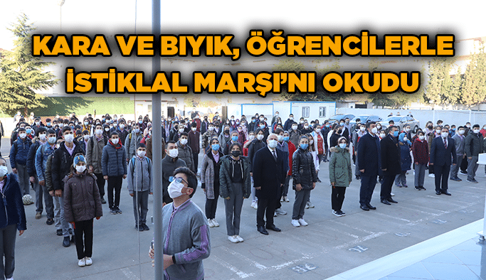 Kara ve Bıyık, öğrencilerle İstiklal Marşı’nı okudu