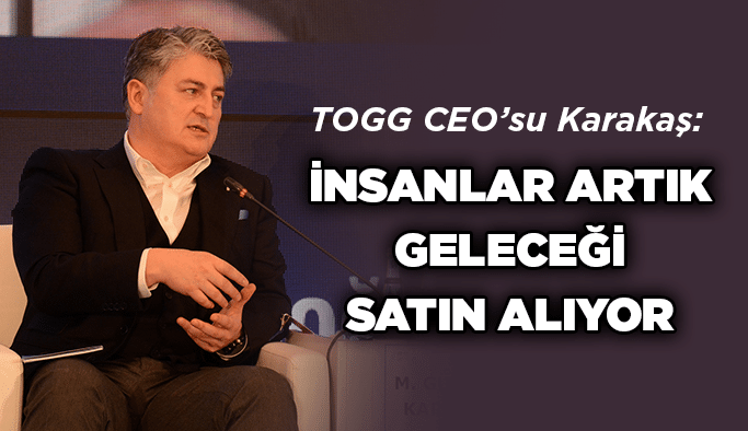 Karakaş: İnsanlar artık geleceği satın alıyor