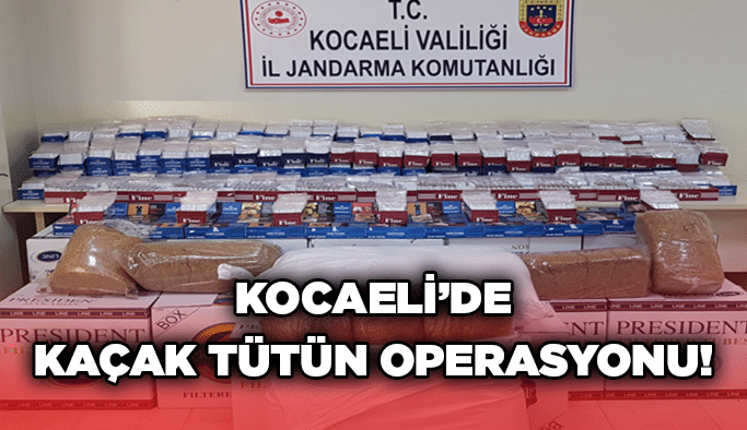 Kocaeli’de kaçak tütün operasyonu!