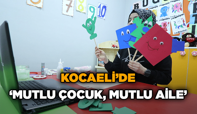 Kocaeli’de “Mutlu çocuk, mutlu aile”