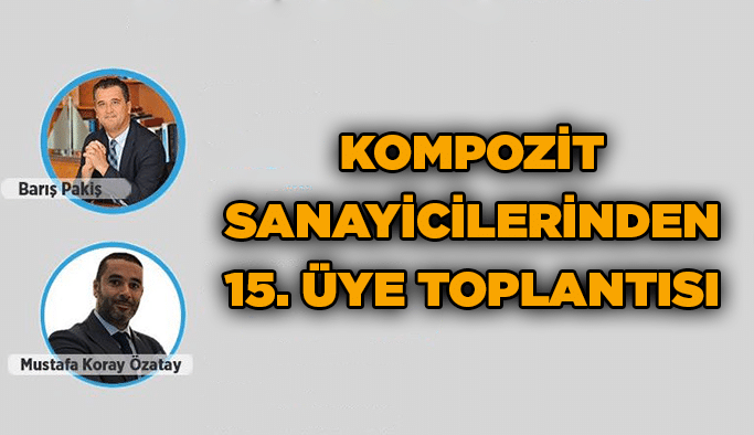 Kompozit sanayicilerinden 15. üye toplantısı