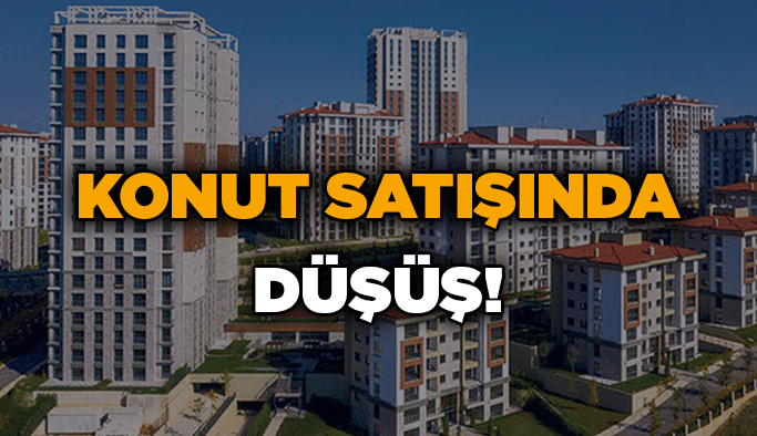 Konut satışında düşüş!
