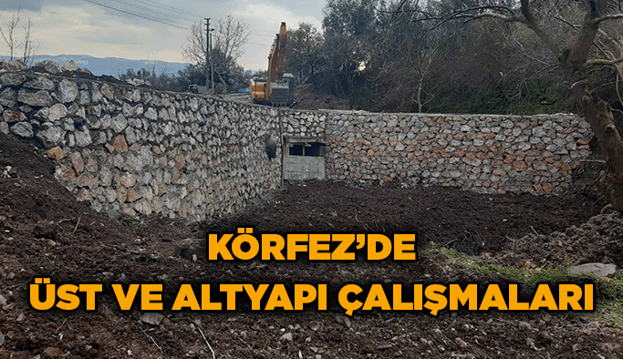 Körfez’de üst ve altyapı çalışmaları