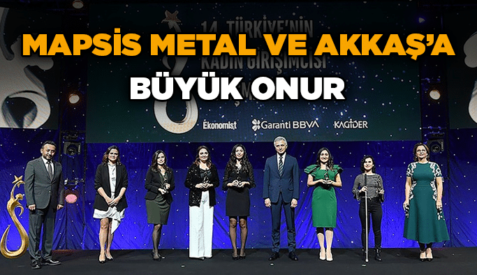 MAPSİS Metal ve Akkaş’a büyük onur