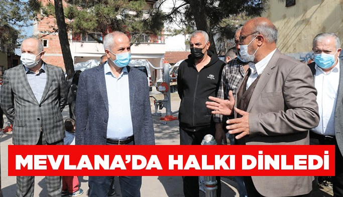 Mevlana’da halkı dinledi