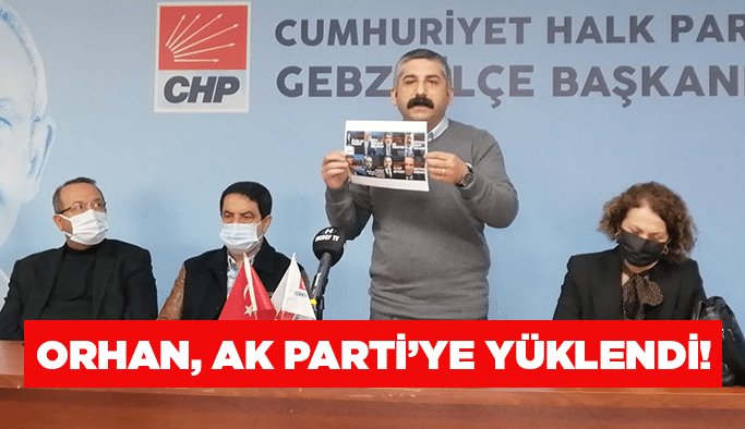 Orhan, AK Parti’ye yüklendi!