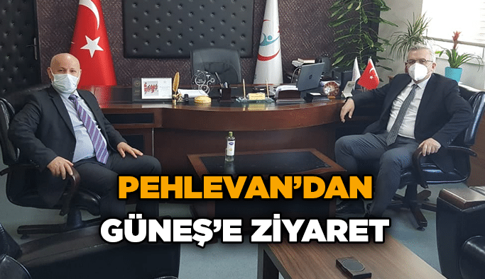 Pehlevan’dan Güneş’e ziyaret