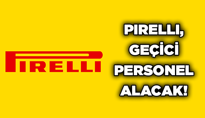 Pirelli, geçici personel alacak!