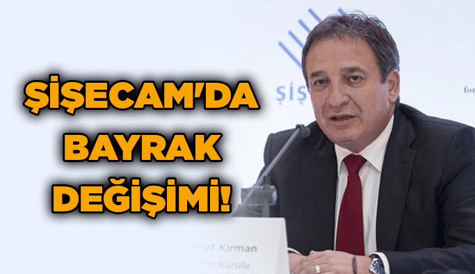 Şişecam'da bayrak değişimi!