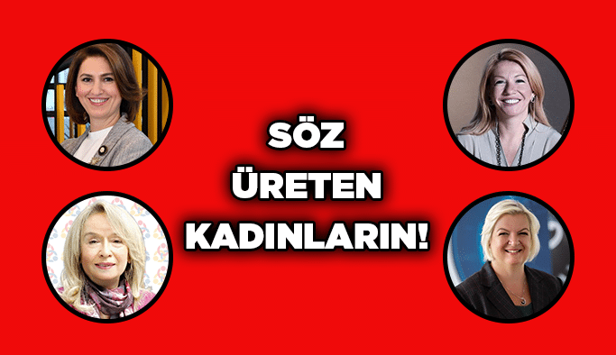 Söz üreten kadınların!