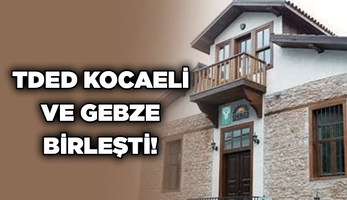 TDED Kocaeli ve Gebze birleşti!