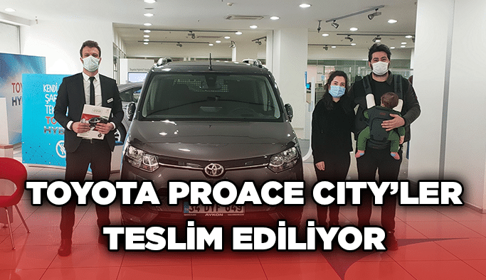Toyota Proace City’ler teslim ediliyor