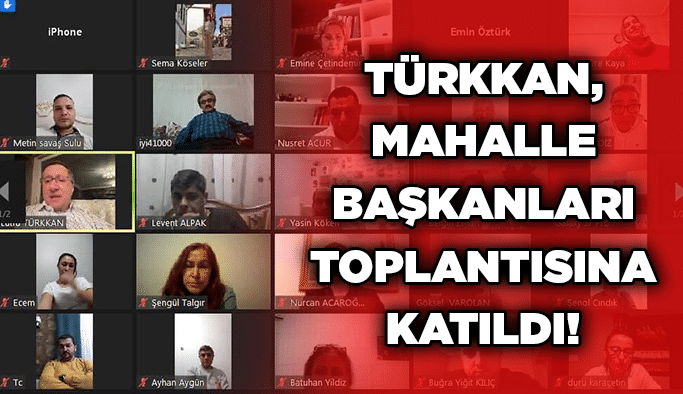 Türkkan, mahalle başkanları toplantısına katıldı!