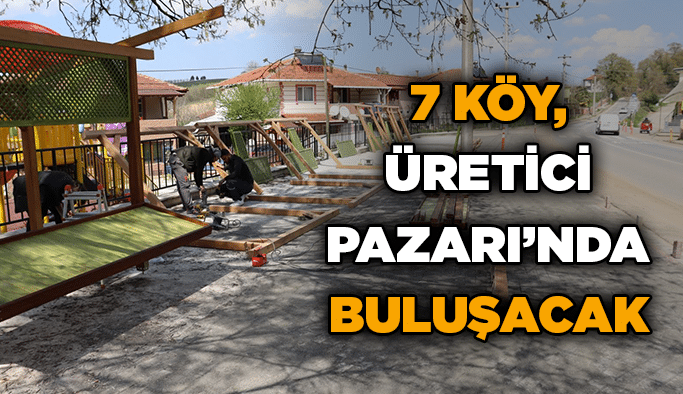 7 köy, Üretici Pazarı’nda buluşacak