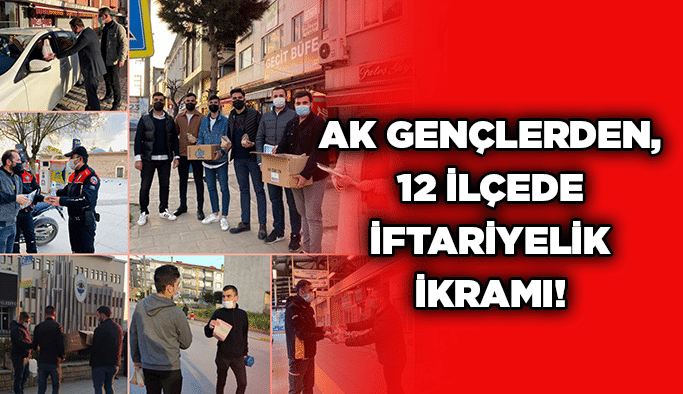 AK Gençlerden, 12 ilçede iftariyelik ikramı!