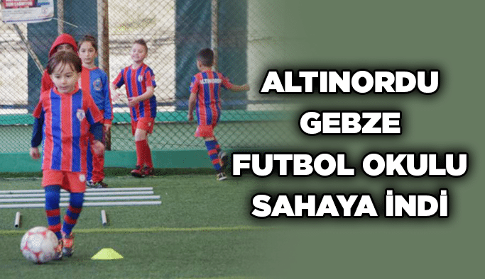 Altınordu Gebze Futbol Okulu  Sahaya İndi