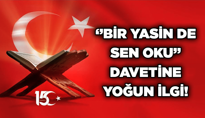 ‘’Bir Yasin de Sen Oku’’ davetine yoğun ilgi!