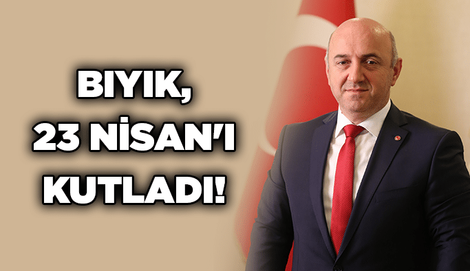 Bıyık, 23 Nisan'ı kutladı!