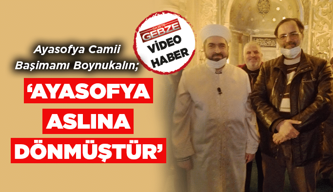 Boynukalın; ‘Ayasofya aslına dönmüştür’