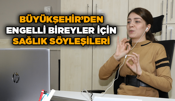 Büyükşehir’den engelli bireyler için sağlık söyleşileri